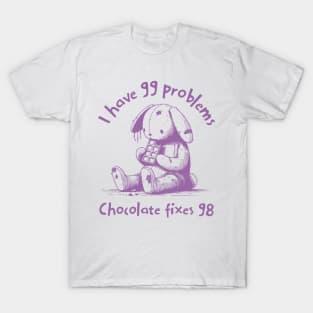 Quirky Bunny Chocolate Lover | ‘99 Problems Chocolate Fixes 98’ Funny | Cute Animal Illustration Gift T-Shirt